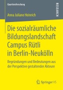 Cover-Bild zum Titel 'Die sozialräumliche Bildungslandschaft Campus Rütli in Berlin-Neukölln' von 'Anna Juliane Heinrich'