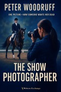 Cover-Bild zum Titel 'The Show Photographer' von 'Peter Woodruff'