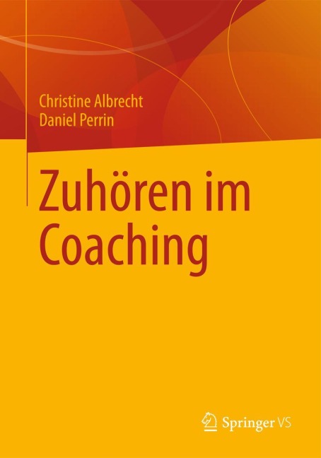 Zuhören im Coaching - Daniel Perrin, Christine Albrecht