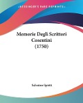 Memorie Degli Scrittori Cosentini (1750) - Salvatore Spiriti