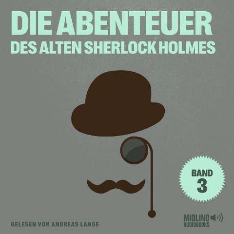Die Abenteuer des alten Sherlock Holmes (Band 3) - Arthur Conan Doyle, Charles Fraser