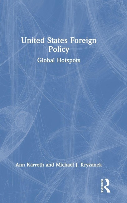 United States Foreign Policy - Ann Karreth, Michael J. Kryzanek