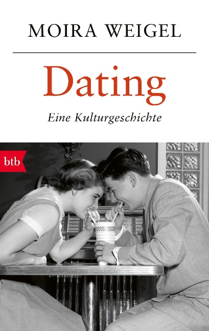 Dating - Moira Weigel