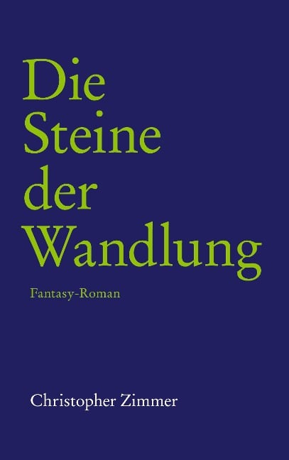Die Steine der Wandlung - Christopher Zimmer