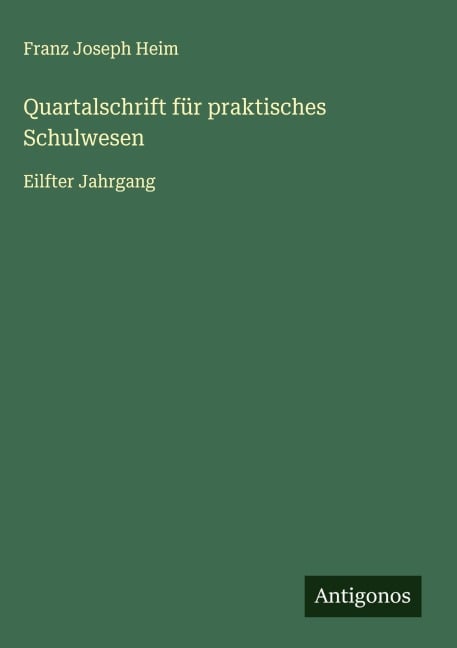Quartalschrift für praktisches Schulwesen - Franz Joseph Heim