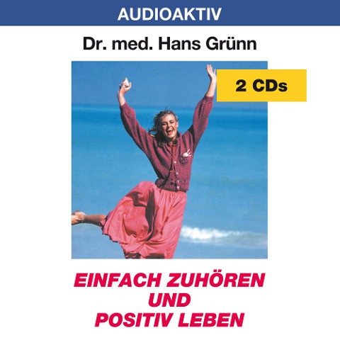 Einfach zuhören und positiv leben. 2 CDs - Hans Grünn