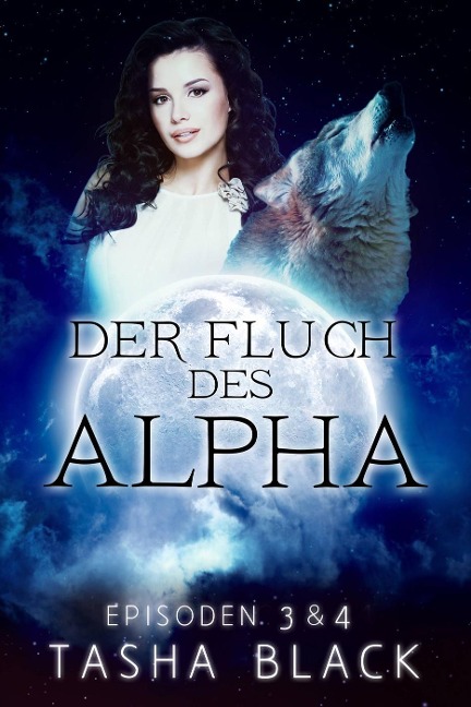 Der Fluch des Alphas, Episoden 3 & 4 - Tasha Black