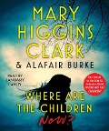 Where Are the Children Now? - Mary Higgins Clark, Alafair Burke