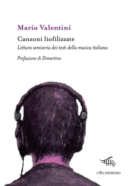 Canzoni liofilizzate. Lettura semiseria dei testi della musica italiana - Mario Valentini