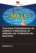 Cover-Bild zum Titel 'Tourisme Compétences en matière d'éducation et attentes de l'industrie du tourisme' von 'Nagarjuna G.'