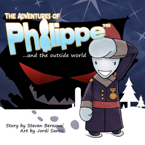 The Adventures of Philippe and the Outside World - Steven Bereznai