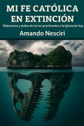 Cover-Bild zum Titel 'Mi Fe Católica en extinción' von 'Amando Nesciri'