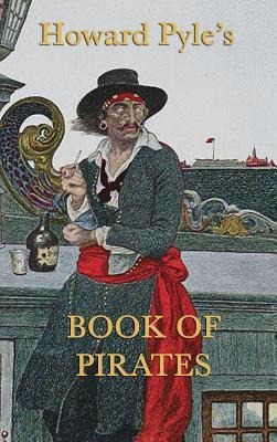 Howard Pyle's Book of Pirates - Howard Pyle