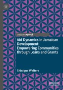 Cover-Bild zum Titel 'Aid Dynamics in Jamaican Development: Empowering Communities through Loans and Grants' von 'Shinique Walters'