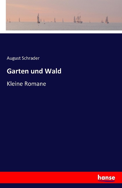 Garten und Wald - August Schrader