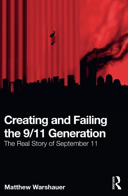 Creating and Failing the 9/11 Generation - Matthew Warshauer