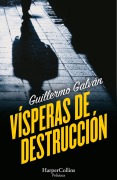Cover-Bild zum Titel 'Vísperas de destrucción' von 'Guillermo Galván'