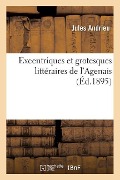 Cover-Bild zum Titel 'Excentriques Et Grotesques Littéraires de l'Agenais' von 'Jules Andrieu'