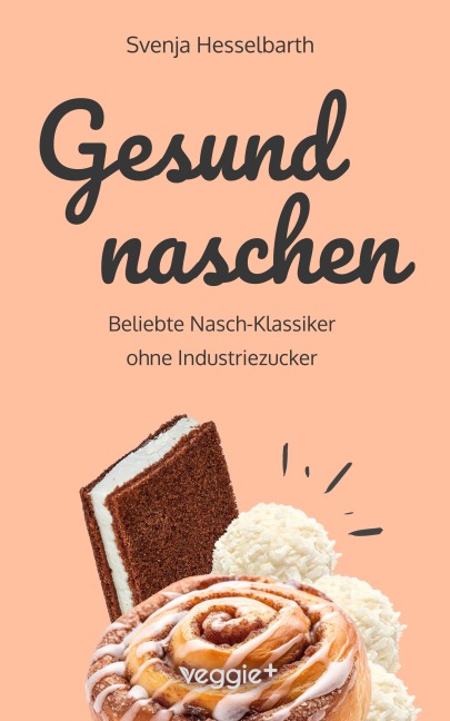 Gesund naschen - Svenja Hesselbarth