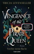 Cover-Bild zum Titel 'Vengeance of the Pirate Queen - Fürchte meine Rache' von 'Tricia Levenseller'