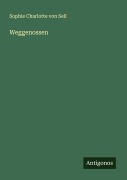 Cover-Bild zum Titel 'Weggenossen' von 'Sophie Charlotte von Sell'