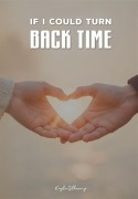 Cover-Bild zum Titel 'If I could turn back time' von 'Kayla Gilheany'
