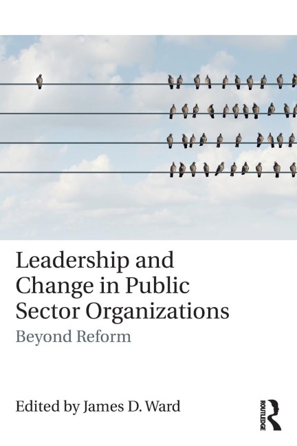 Leadership and Change in Public Sector Organizations - 