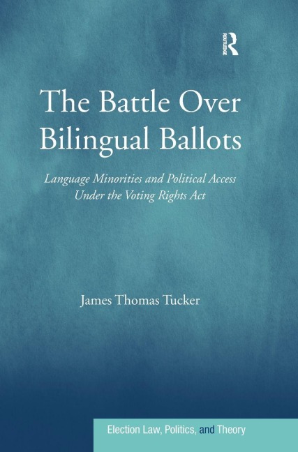 The Battle Over Bilingual Ballots - James Thomas Tucker