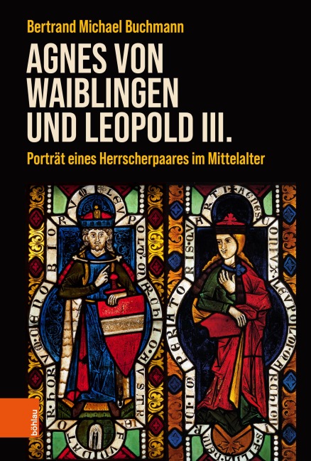 Agnes von Waiblingen und Leopold III. - Bertrand Michael Buchmann