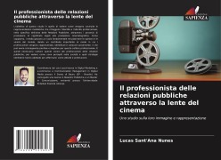 Cover-Bild zum Titel 'Il professionista delle relazioni pubbliche attraverso la lente del cinema' von 'Lucas Sant'Ana Nunes'