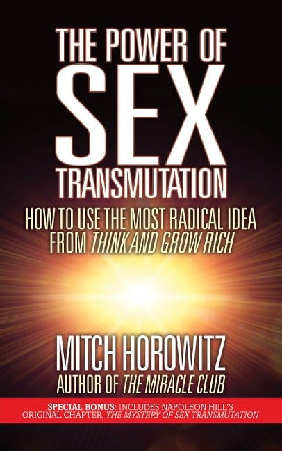 The Power of Sex Transmutation - Mitch Horowitz