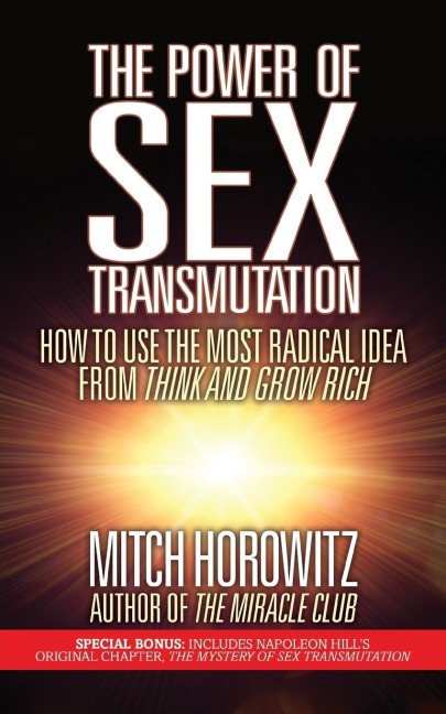 The Power of Sex Transmutation - Mitch Horowitz