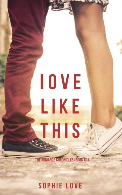 Love Like This (The Romance Chronicles-Book #1) - Sophie Love