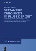 Cover-Bild zum Titel 'Spätantike Chroniken im Fluss der Zeit' von 'Niklas Fröhlich'