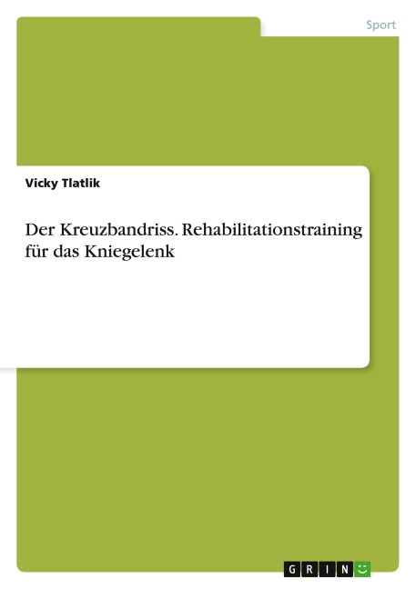 Der Kreuzbandriss. Rehabilitationstraining für das Kniegelenk - Vicky Tlatlik