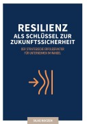 Cover-Bild zum Titel 'Resilienz als Schlüssel zur Zukunftssicherheit' von 'Silke Roczen'