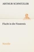 Flucht in die Finsternis - Arthur Schnitzler