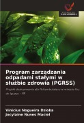 Cover-Bild zum Titel 'Program zarz¿dzania odpadami sta¿ymi w s¿u¿bie zdrowia (PGRSS)' von 'Vinicius Nogueira Dzioba, Jocylaine Nunes Maciel'