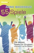Cover-Bild zum Titel '55 Spiele für Viele' von 'Arno Backhaus'