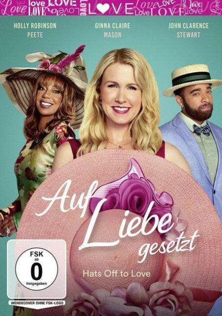 Auf Liebe gesetzt - Hats Off to Love - Amy Barrett, Austin Highsmith Garces, Uma Incrocci, Russ Howard Iii