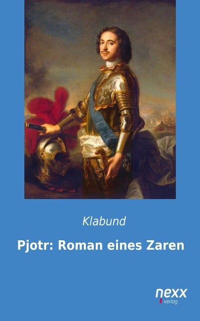 Pjotr: Roman eines Zaren - Klabund