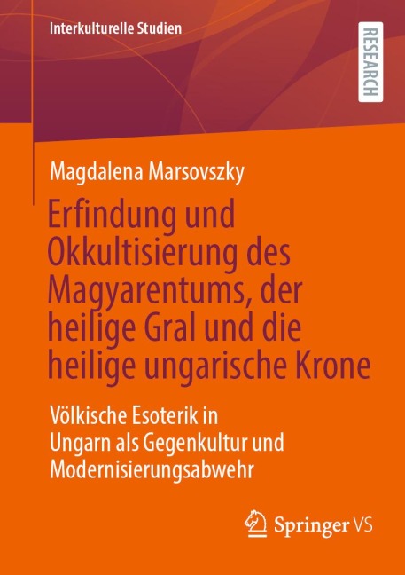 Erfindung und Okkultisierung des Magyarentums, der heilige Gral und die heilige ungarische Krone - Magdalena Marsovszky