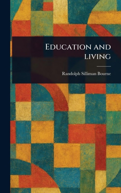 Education and Living - Randolph Silliman Bourne