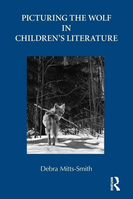 Picturing the Wolf in Children's Literature - Debra Mitts-Smith