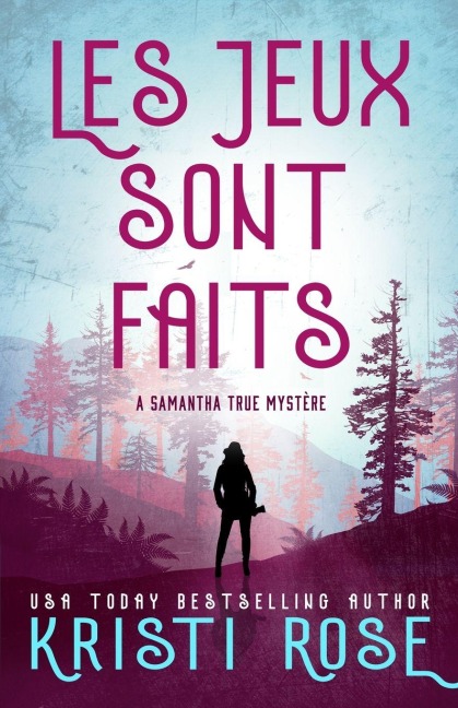 Les Jeux Sont Faits - Kristi Rose