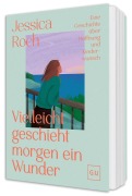 Cover-Bild zum Titel 'Vielleicht geschieht morgen ein Wunder' von 'Jessica Roch'