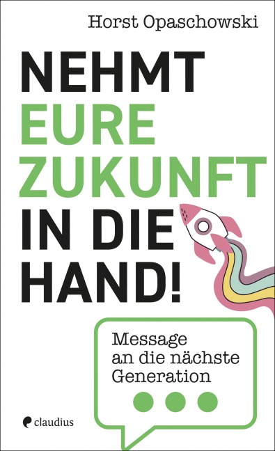 Nehmt eure Zukunft in die Hand! - Horst Opaschowski