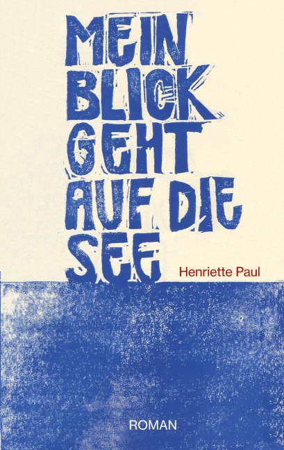 Mein Blick geht auf die See - Henriette Paul