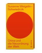 Cover-Bild zum Titel 'China und die Neuordnung der Welt' von 'Susanne Weigelin-Schwiedrzik'
