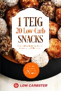1 Teig 20 Low-Carb Snacks: Süße und herzhafte Snacks zum Vorkochen und Mitnehmen - Inklusive Nährwertangaben und Wochenplaner - Low Carbster